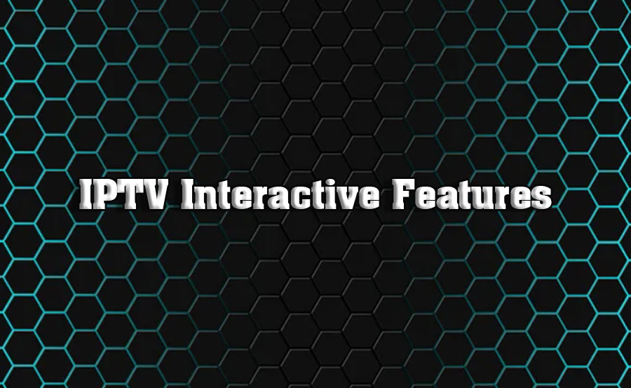 Enhancing User Experience with IPTV Interactive Features