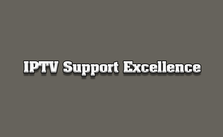 IPTV Customer Support: Which Providers Excel?